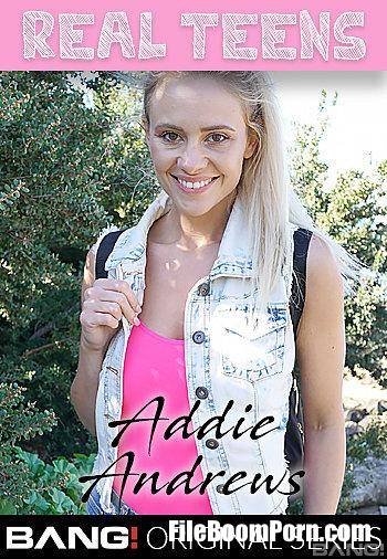 Bang Real Teens, Bang Originals: Addie Andrews - Addie Andrews Is A Hot And Naughty Blondie [SD/540p/776 MB]