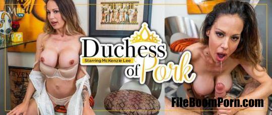 MilfVR: McKenzie Lee - Duchess of Pork [UltraHD 2K/1920p/8.20 GB]