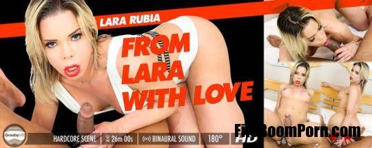 GroobyVR: Lara Rubia - From Lara With Love [HD/960p/2.77 GB]