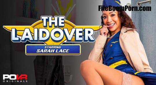 POVR Originals, POVR: Sarah Lace - The Laidover [UltraHD 4K/3600p/12.0 GB]
