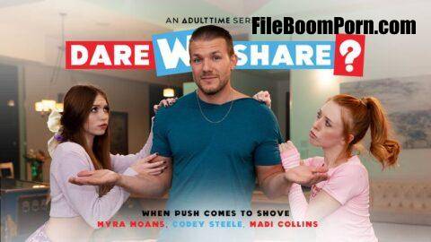 DareWeShare, AdultTime: Codey Steele, Madi Collins, Myra Moans - When Push Comes To Shove [UltraHD 4K/2160p/4.06 GB]