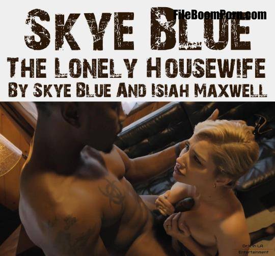 Skye Blue - The Lonely Housewife By Skye Blue And Isiah Maxwell [UltraHD 2K/1440p/736 MB]