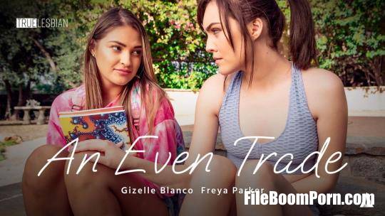 AdultTime: Gizelle Blanco, Freya Parker - True Lesbian - An Even Trade [FullHD/1080p/2.27 GB]