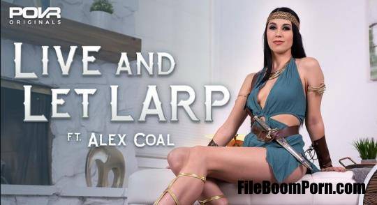 POVR, POVROriginals: Alex Coal - Live and Let LARP [UltraHD 2K/1920p/8.05 GB]
