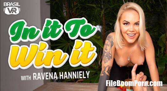 BrasilVR: Ravena Hanniely - In It To Win It [FullHD/1080p/2.56 GB]