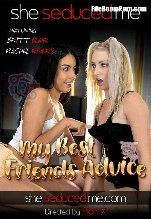 SheSeducedMe: Britt Blair, Rachel Rivers - My Best Friends Advice [FullHD/1080p/1.67 GB]