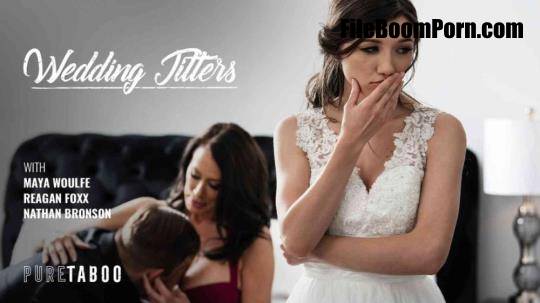 PureTaboo: Reagan Foxx, Maya Woulfe - Wedding Jitters [FullHD/1080p/1.52 GB]