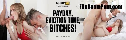 Hunt4K, Vip4K: Polly Yangs - Payday, Eviction Time, Bitches! [SD/540p/601 MB]