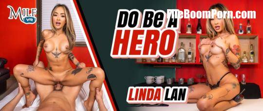 MilfVR: Linda Lan - DO Be A Hero [UltraHD 4K/3600p/15.9 GB]