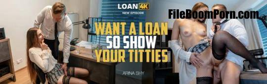 Loan4K, Vip4K: Arina Shy - Want a Loan so Show Your Titties! [FullHD/1080p/4.22 GB]