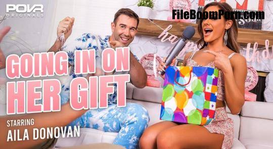 POVR Originals, POVR: Aila Donovan - Going In On Her Gift [UltraHD 4K/3600p/15.6 GB]