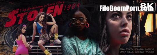 VRBangers: Emily Willis, Vanna Bardot, Whitney Wright, Ana Foxxx - STOLEN: The American Whore Story 1984 - Remastered [UltraHD 8K/4096p/29.0 GB]